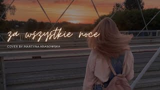 ZA WSZYSTKIE NOCE  ANNA JANTAR  cover by Martyna Krasowska [upl. by Lynna900]