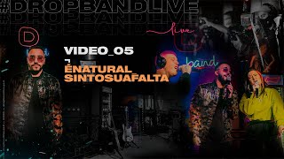 DROPBAND  DROPBANDLIVE  É NATURAL  SINTO SUA FALTA [upl. by Solley242]