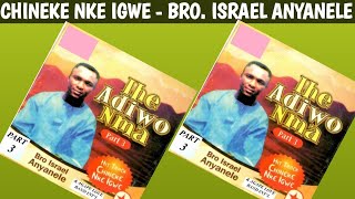 CHINEKE NKE IGWE  BRO ISRAEL ANYANELE  IHE ADIWO NMA PART 3 [upl. by Noslen]