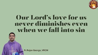 Our Lords love for us never diminishes even when we fall into sin  Fr Rojan George  VRCM [upl. by Oiram845]