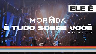 É TUDO SOBRE VOCÊ  MORADA CLIPE OFICIAL [upl. by Netloc112]