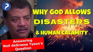 Why God Allows Disasters Disease Calamity  Answering Neil deGrasse Tysons Question [upl. by Ecnerrat]