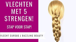 VLECHTEN MET 5 STRENGEN  HOE MAAK JE EEN 5 VLECHT  Vlecht Cursus Dazzling Beauty deel 10 [upl. by Zsa58]