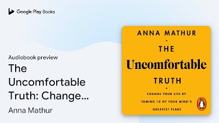 The Uncomfortable Truth Change Your Life By… by Anna Mathur · Audiobook preview [upl. by Amliv914]