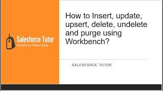 How to Insert update upsert delete undelete and purge using workbench [upl. by Nortna575]