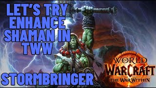 Lets Try STORMBRINGER ENHANCEMENT SHAMAN in The War Within [upl. by Enamrej333]