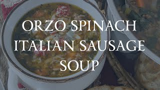 Orzo Spinach Italian Sausage Soup [upl. by Arihppas]