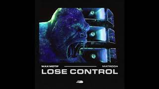 Wax Motif amp Matroda  Lose Control [upl. by Yregerg]