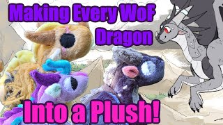 Making Every WoF Dragon Into a Plushie Part 10 [upl. by O'Carroll781]