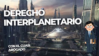 Conoce el DERECHO INTERPLANETARIO [upl. by Busch]