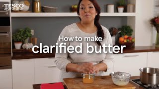 How to Make Clarified Butter  Tesco [upl. by Rajewski]