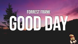 Forrest Frank  GOOD DAY Lyrics [upl. by Nivra43]