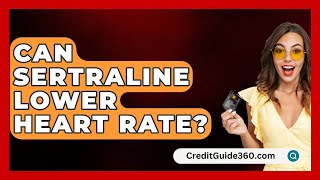 Can Sertraline Lower Heart Rate  CreditGuide360com [upl. by Mildred]