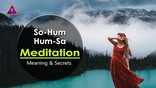 सो ऽहम् SoHum  HumSa HasaOm meditation meaning amp Secrets [upl. by Rechaba398]