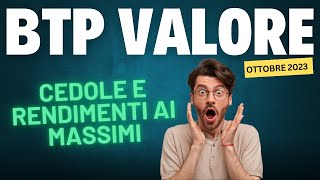 RENDIMENTO BTP VALORE OTTOBRE 2023 CEDOLE e PREMIO [upl. by Dannon]