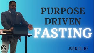 PURPOSE DRIVEN FASTING  Jason Collier  051924 [upl. by Ardnahcal929]