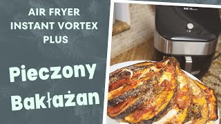 Zapiekany bakłażan w Air Fryer Instant Vortex Plus  Eggplant in Air Fryer [upl. by Aettam360]