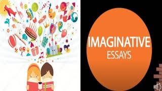 IMAGINATIVE ESSAY [upl. by Oremoh]