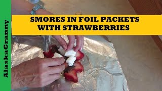 Smores Foil Packets With Strawberries On The Grill Or Campfire  Easy Camping Recipe [upl. by Immak]