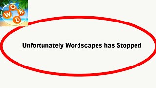 Fix Wordscapes Unfortunately Has Stopped  Wordscapes Stopped Problem  PSA 24 [upl. by Lustick]