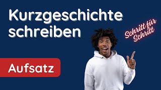 Kurzgeschichte schreiben ✅ Schritt für Schritt [upl. by Anairam]