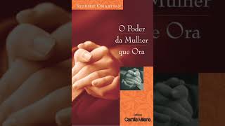 O Poder da Mulher que Ora  Stormie Omartian  Capítulo 13 [upl. by Magdalene719]