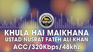 Khula Hai Maikhana  Ustad Nusrat Fateh Ali Khan [upl. by Aicilav]