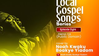 NOAH KWAKU BOAKYE YIADOM  Hena na Live Cover [upl. by Parfitt]