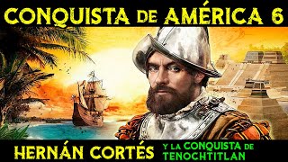 HERNÁN CORTÉS y la conquista de TENOCHTITLAN y el Imperio Azteca 🌎 Historia de la CONQUISTA ep6 [upl. by Ycniuqal]