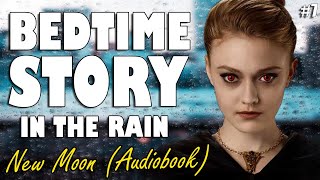 New Moon Audiobook with rain Part 7  Relaxing ASMR Bedtime Story British Male Voice [upl. by Aihsekram20]