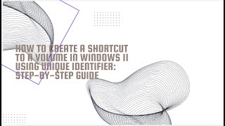 How to Create a Shortcut to a Volume in Windows 11 Using Unique Identifier StepbyStep Guide [upl. by Raffarty]