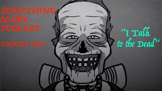 324 I Talk To The Dead  The Something Scary Podcast  Snarled [upl. by Maharva]