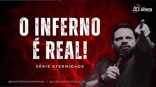 NÃO IGNORE A EXISTÊNCIA DO INFERNO  PR ISAIAS RAMIM  SÉRIE ETERNIDADE [upl. by Nadual547]