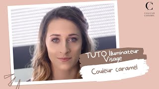 TUTO Illuminateur Visage Couleur Caramel [upl. by Acinomal]