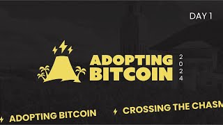 Adopting Bitcoin 2024  Day 1 Livestream [upl. by Aeslahc]