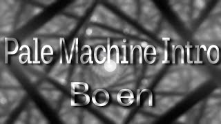 Pale Machine Intro  Bo en looped [upl. by Leiva148]