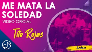 Me Mata La SOLEDAD 😩  Tito Rojas Video Oficial [upl. by Martynne]