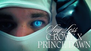 CROWE  Say Less ft Prince Dawn Official Music Video [upl. by Jandy949]