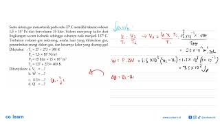 Suatu sistem gas monoatomik pada suhu 27 C memiliki tekanan sebesar 15 x 105Pa dan bervolume 15 [upl. by Clippard]
