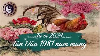 Tử vi tuổi Tân Dậu 1981 nam mạng năm 2024 [upl. by Oribella]