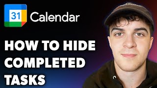 How to Hide Completed Tasks in Google Calendar Full 2024 Guide [upl. by Ozne413]