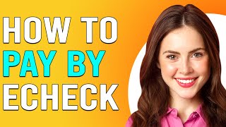 How To Pay By eCheck How To Use Or Make Payment Via eCheck [upl. by Petulah]