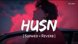 Husn Slowed  Reverb  Mesmerizing Vibes  Lyrical Vibes Husn SlowedReverb ChillVibes [upl. by Nayrbo]