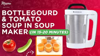 Bottle gourd and tomato soup in soup maker  Wonderchef Soup maker  Healthy Soup Meenu Savita Arora [upl. by Bron]