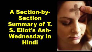 A SectionbySection Summary of T S Eliot’s AshWednesday in Hindi [upl. by Ardnoik]