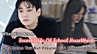 When A School Cold Heartthrob Is Your Secret Husband Who Hates You But Popular Girl Jungkook ff [upl. by Brion]