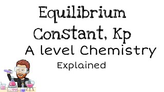 Equilibrium Constant Kp  A level Chemistry  Explained [upl. by Eadwine800]