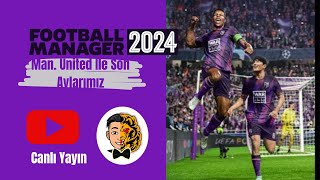 🔴FM 2024 21  Manchester United ile son aylarımız  Football Manager 2024’te Canlı Yayın  fm2024 [upl. by Nordgren156]