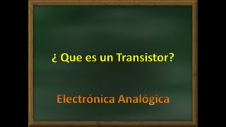 ¿ Que es un Transistor sus Tipos Sus aplicaciones ● Electrónica Analógica [upl. by Alek]