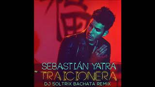 Sebastian Yatra  Traicionera DJ Soltrix Bachata Remix [upl. by Leopold]